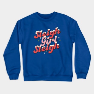 Sleigh Girl Sleigh - Slay Funny Ugly Christmas Sweater Xmas Crewneck Sweatshirt